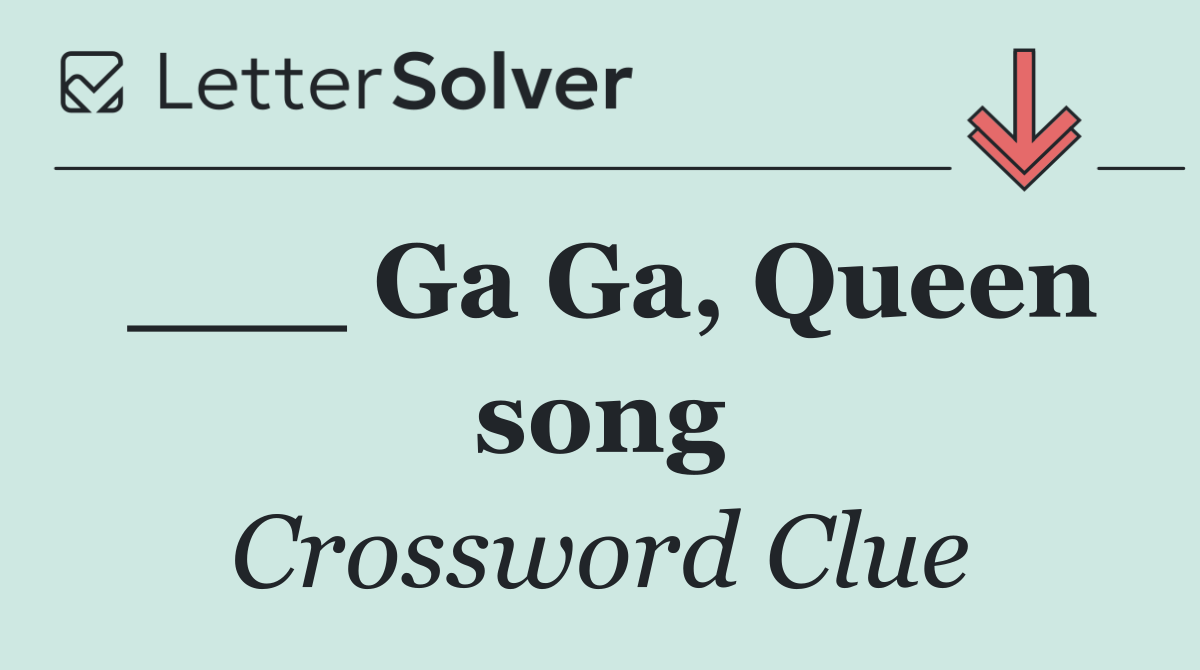 ___ Ga Ga, Queen song