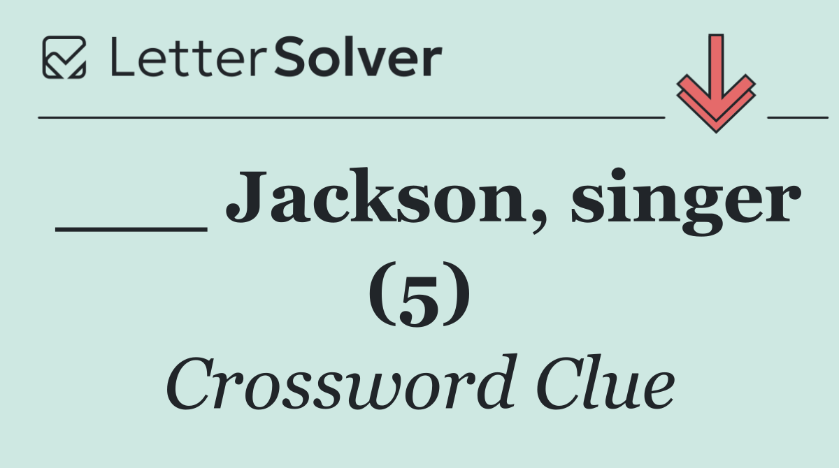 ___ Jackson, singer (5)