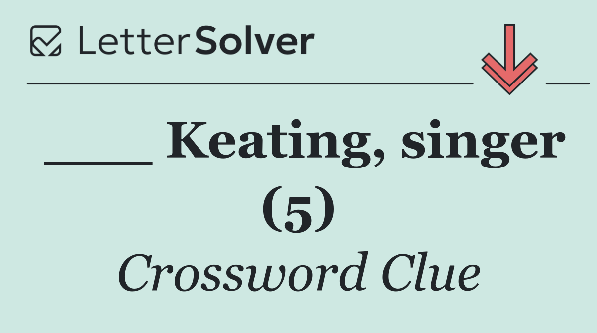 ___ Keating, singer (5)