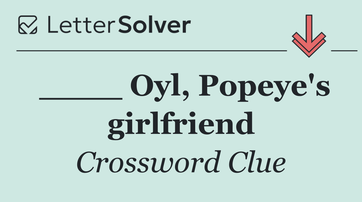 ____ Oyl, Popeye's girlfriend