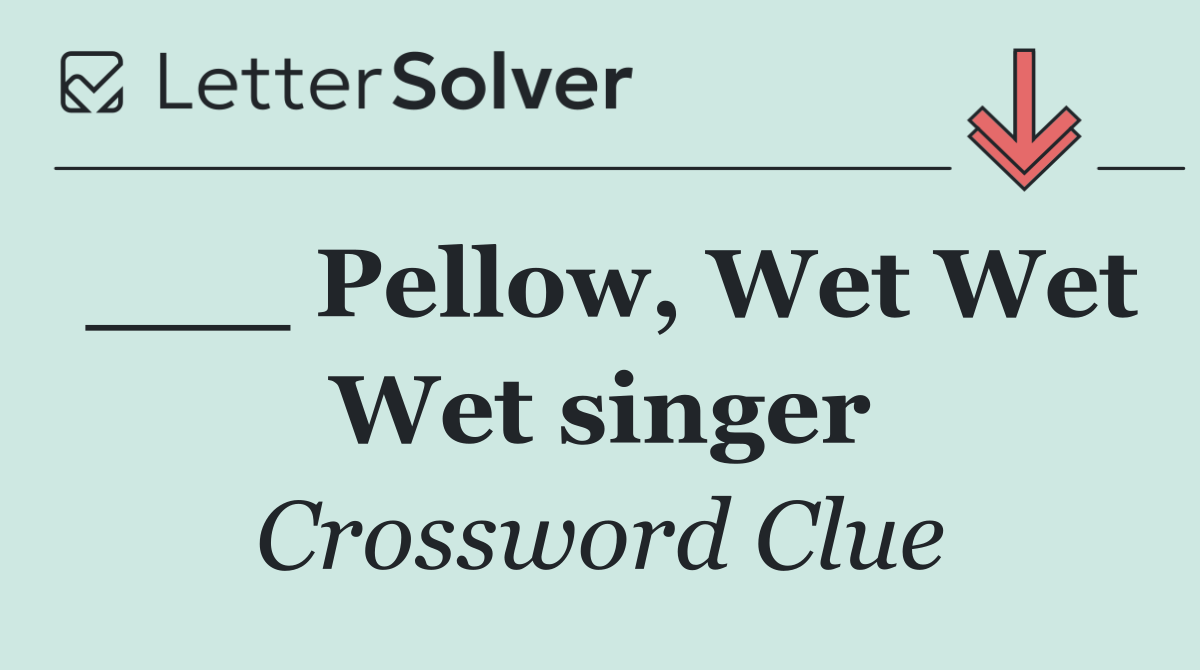___ Pellow, Wet Wet Wet singer