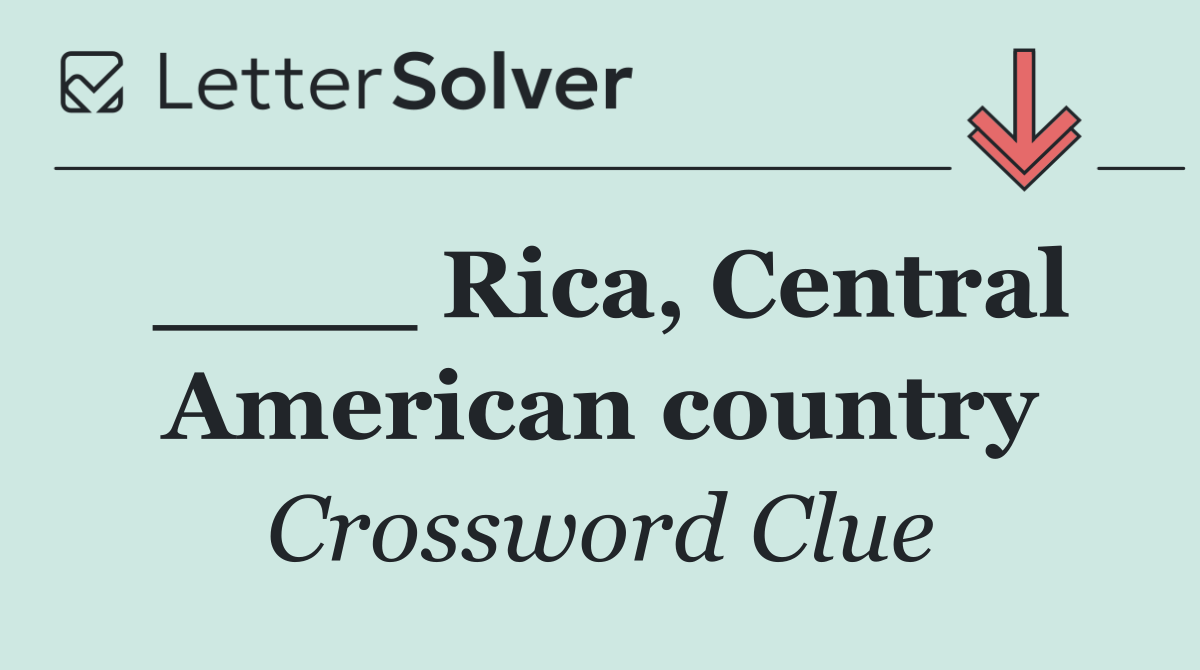 ____ Rica, Central American country