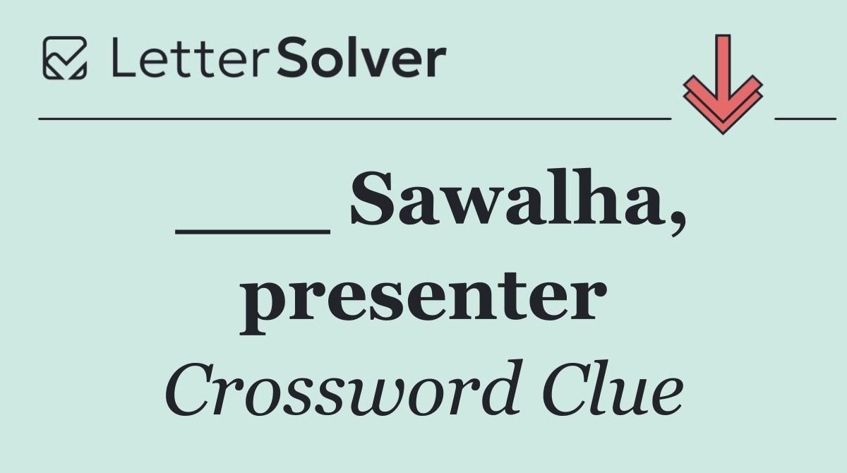 ___ Sawalha, presenter