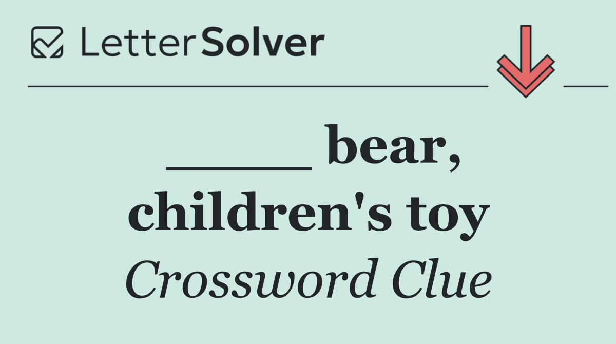 ____ bear, children's toy