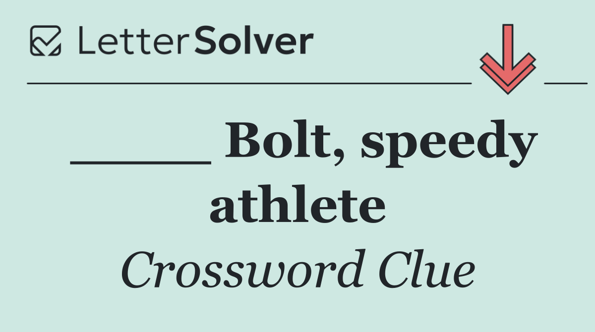 ____ Bolt, speedy athlete