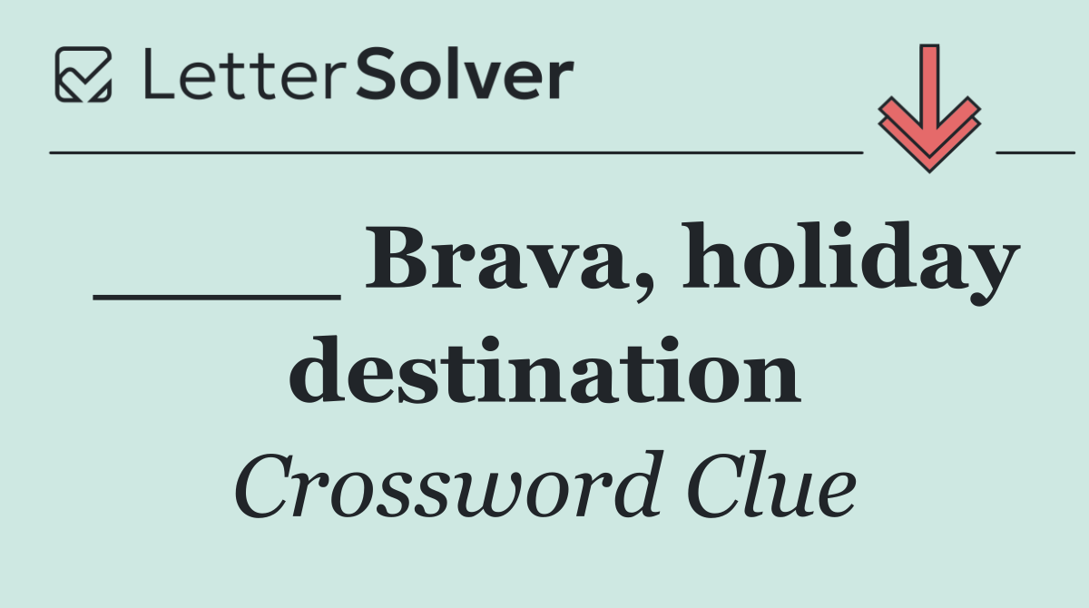 ____ Brava, holiday destination