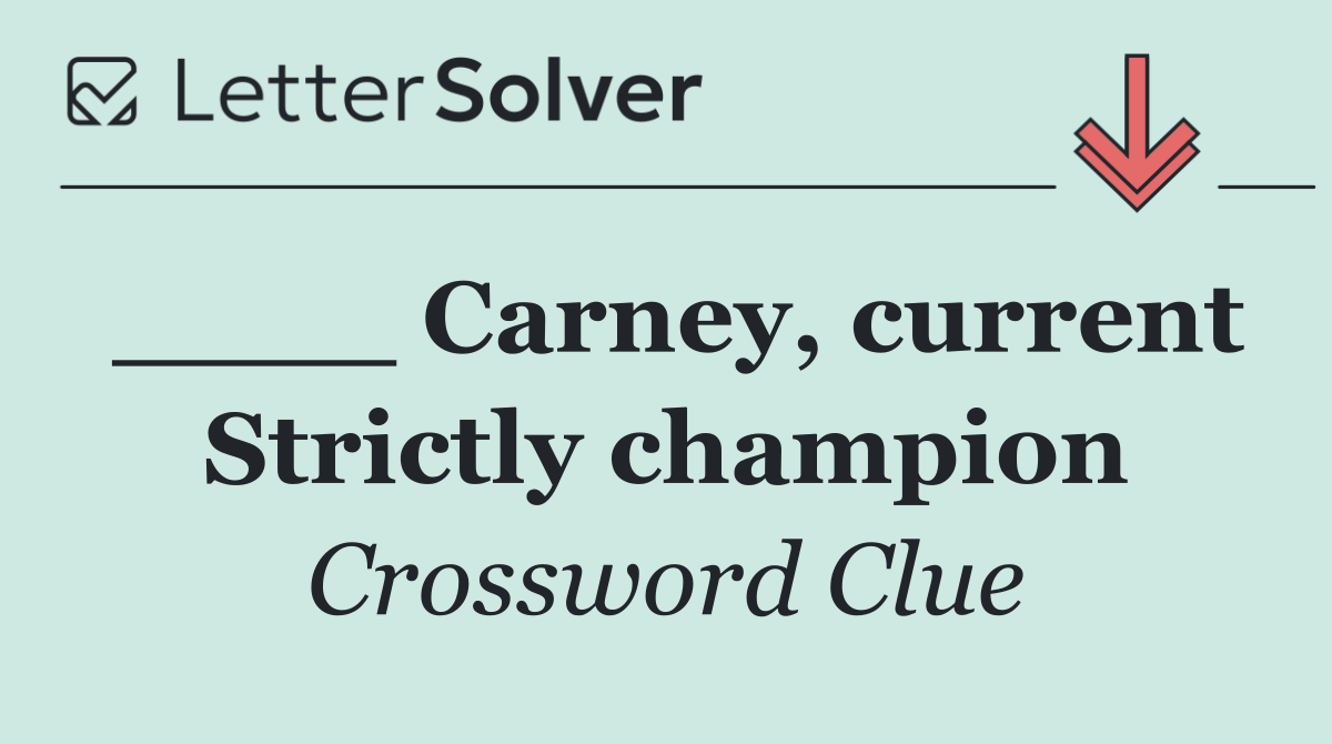 ____ Carney, current Strictly champion