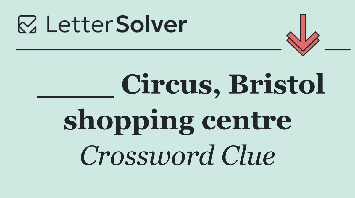 ____ Circus, Bristol shopping centre