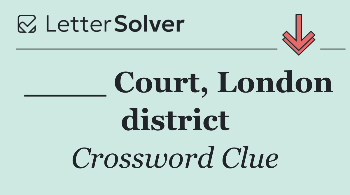 ____ Court, London district