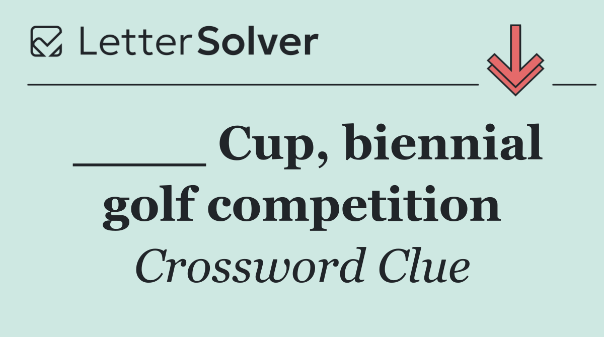 ____ Cup, biennial golf competition