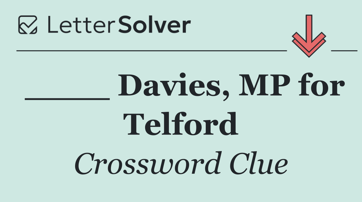 ____ Davies, MP for Telford