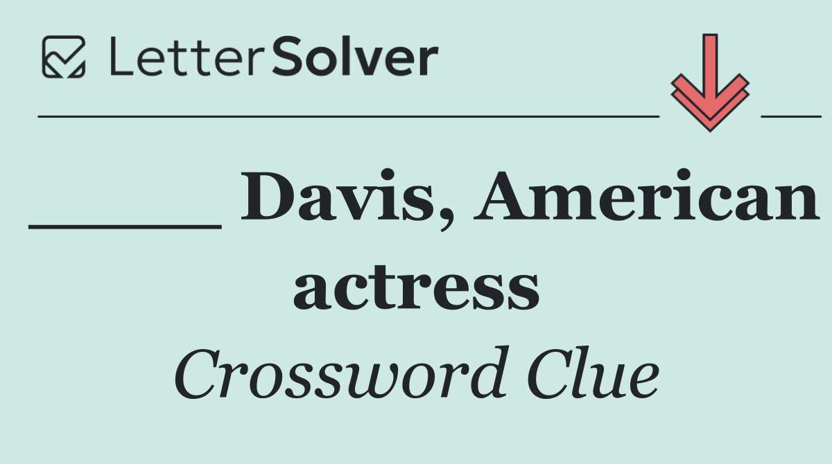 ____ Davis, American actress