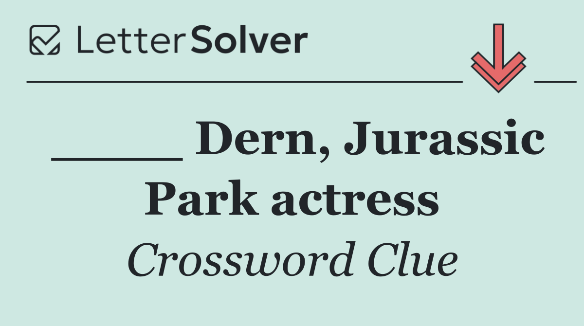 ____ Dern, Jurassic Park actress