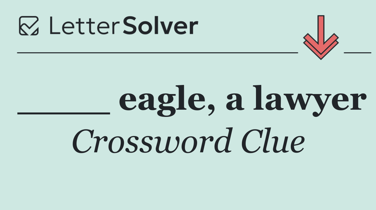 ____ eagle, a lawyer