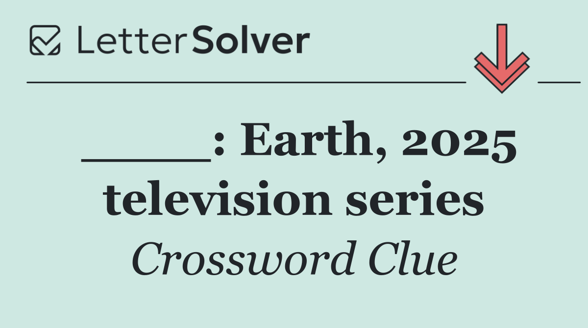 ____: Earth, 2025 television series