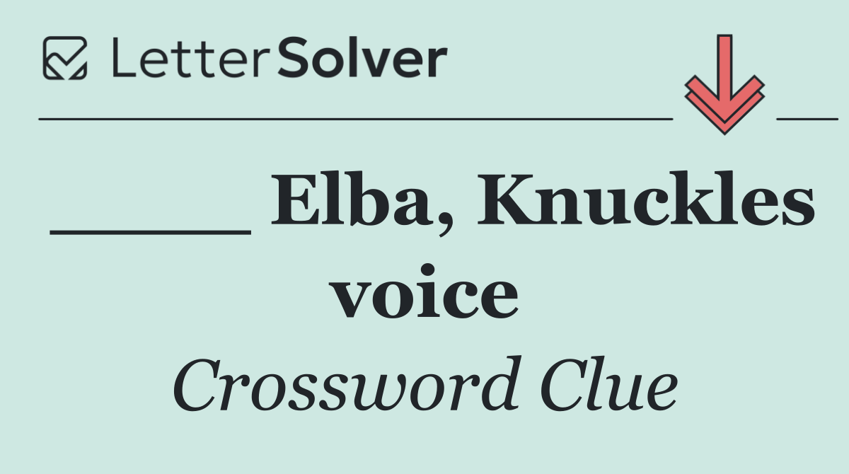 ____ Elba, Knuckles voice