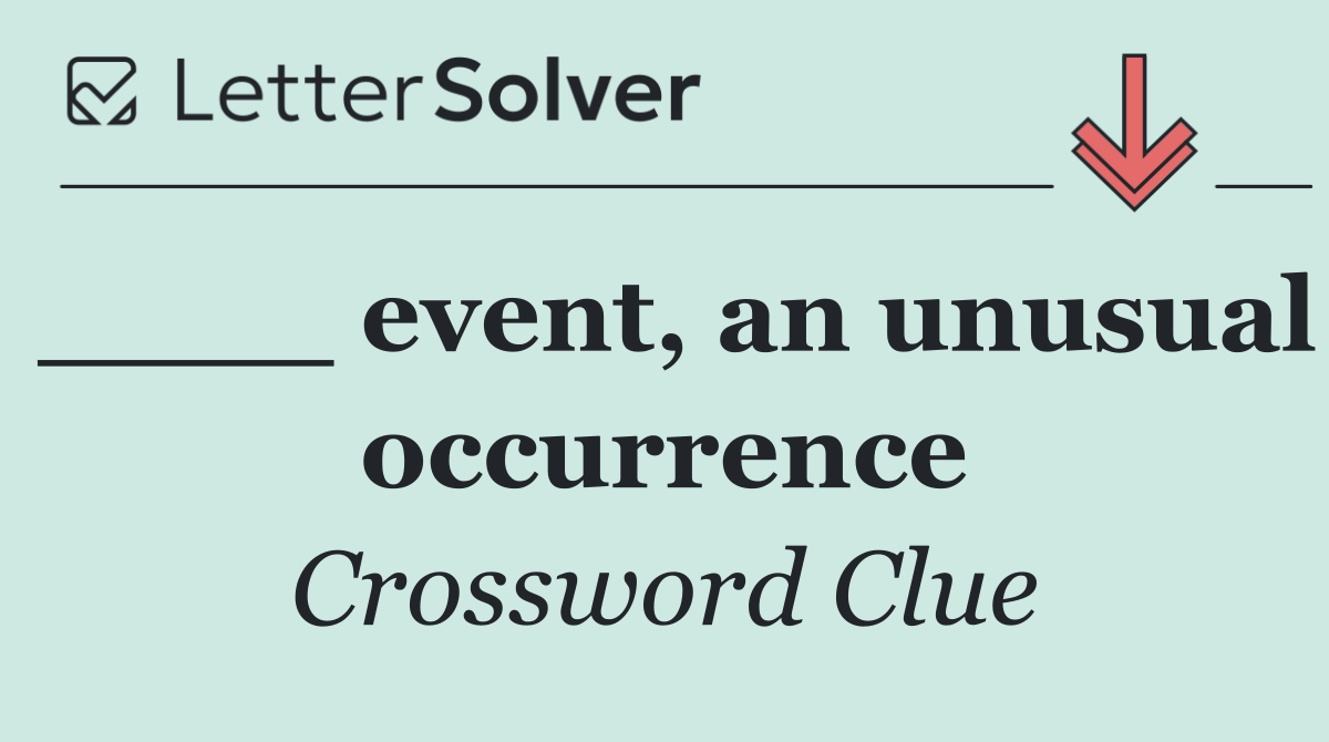 ____ event, an unusual occurrence