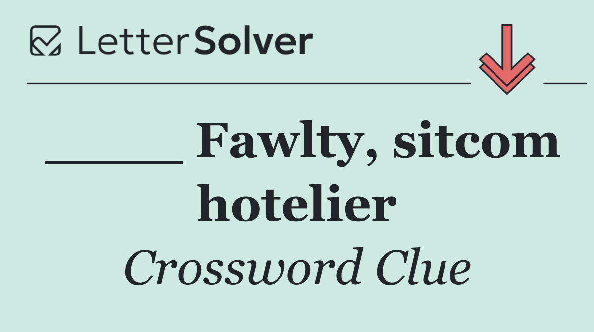 ____ Fawlty, sitcom hotelier