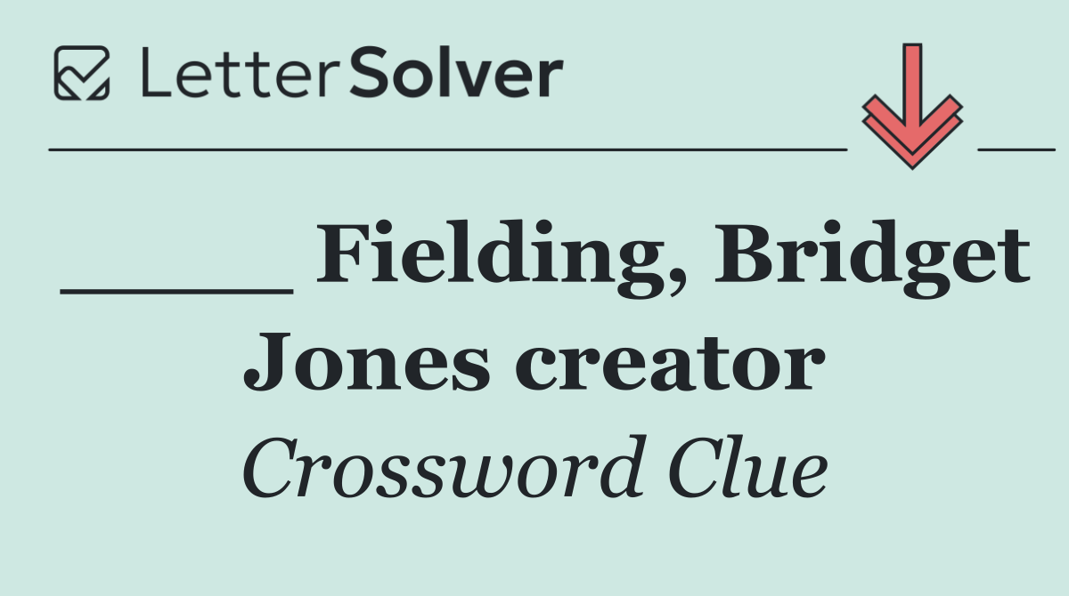 ____ Fielding, Bridget Jones creator