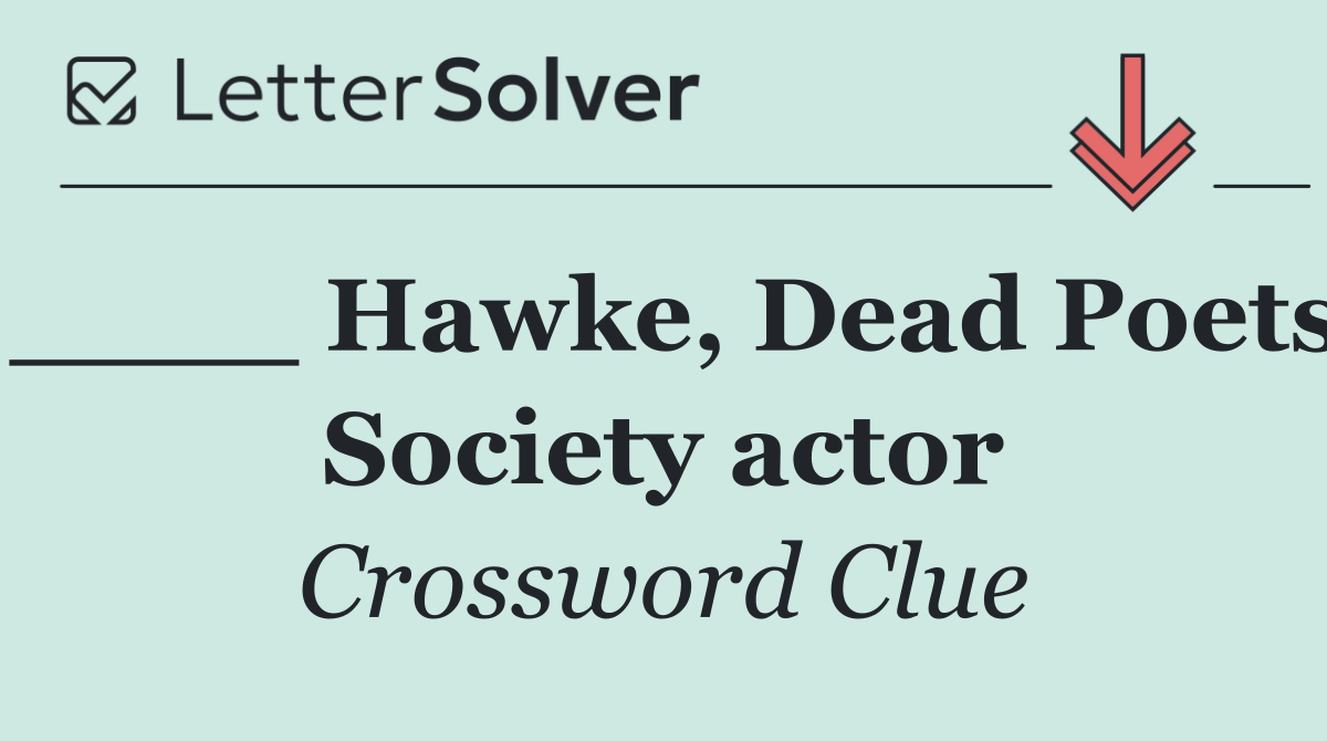 ____ Hawke, Dead Poets Society actor