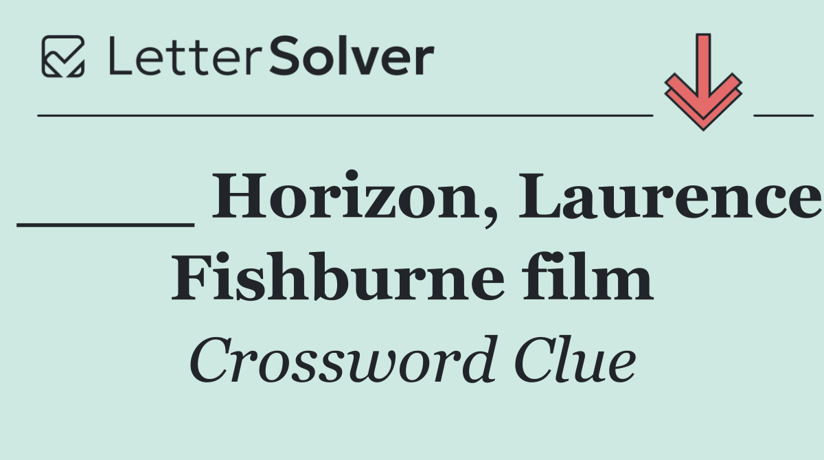 ____ Horizon, Laurence Fishburne film