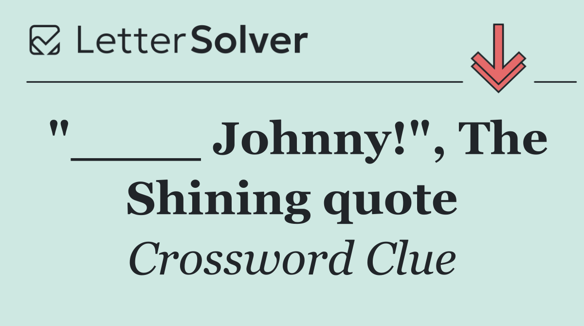 "____ Johnny!", The Shining quote