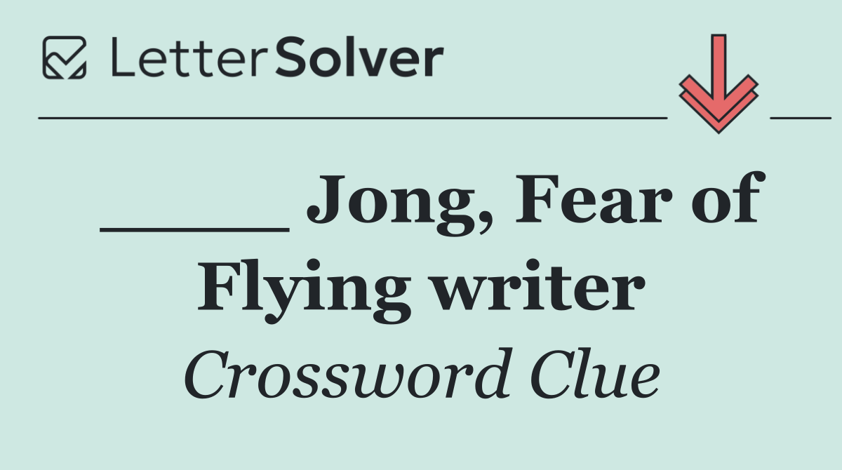 ____ Jong, Fear of Flying writer