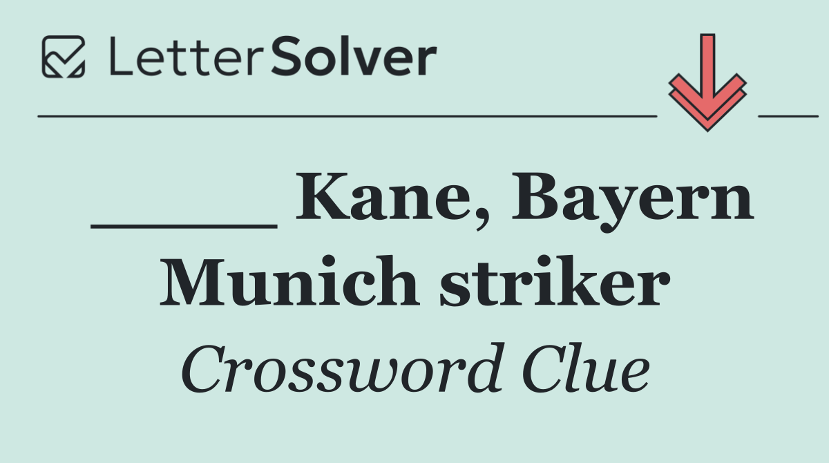 ____ Kane, Bayern Munich striker