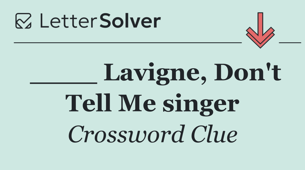 ____ Lavigne, Don't Tell Me singer