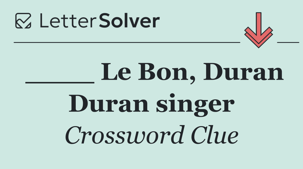 ____ Le Bon, Duran Duran singer
