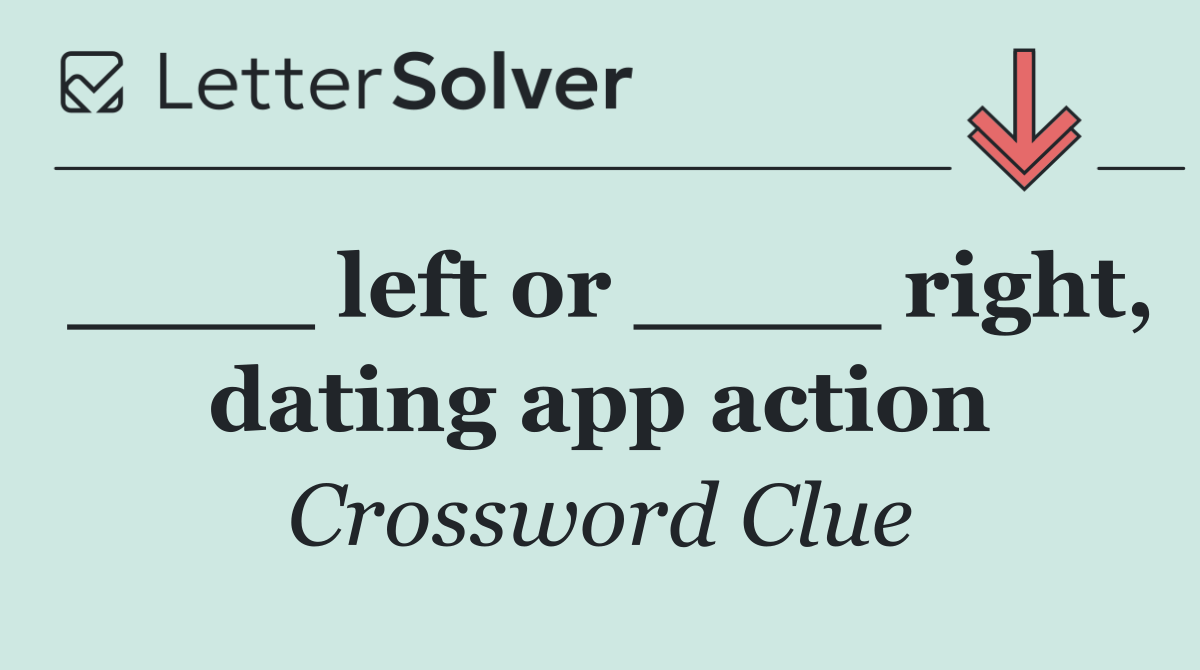 ____ left or ____ right, dating app action