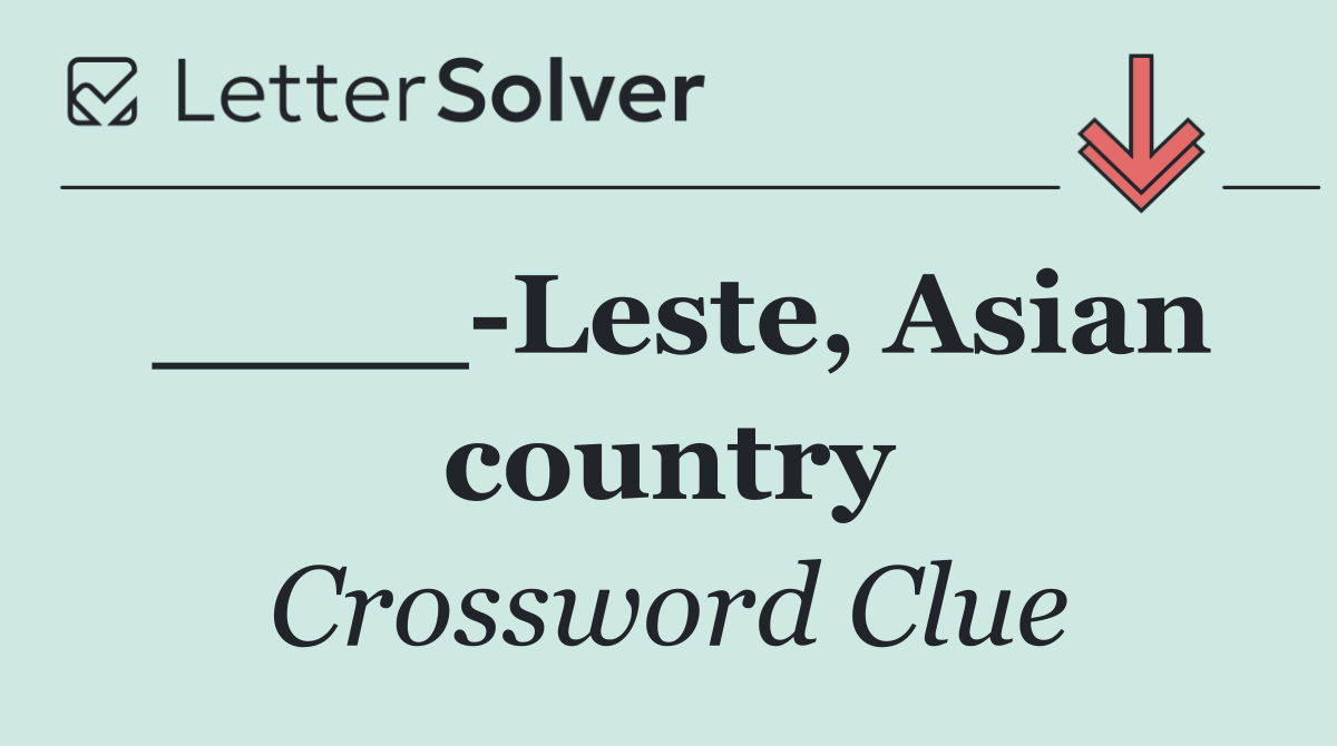 ____ Leste, Asian country