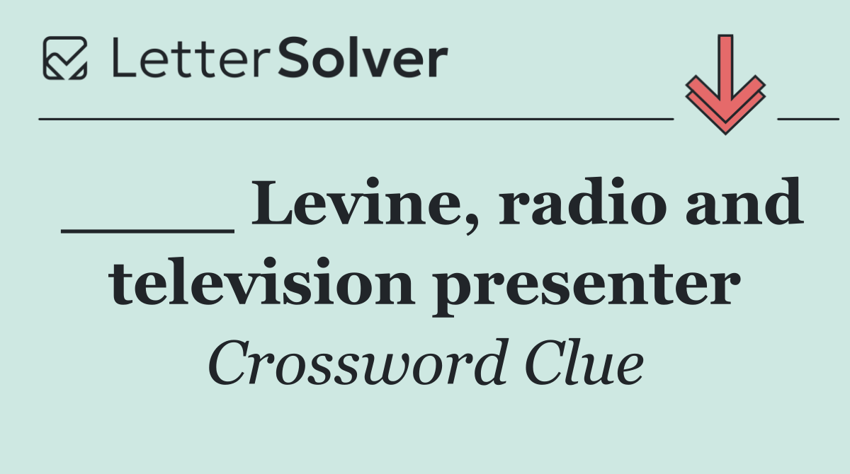 ____ Levine, radio and television presenter