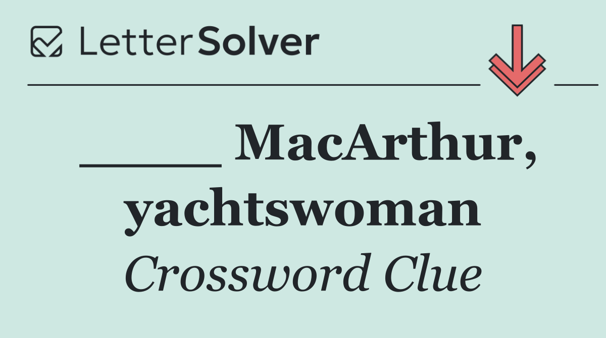 ____ MacArthur, yachtswoman