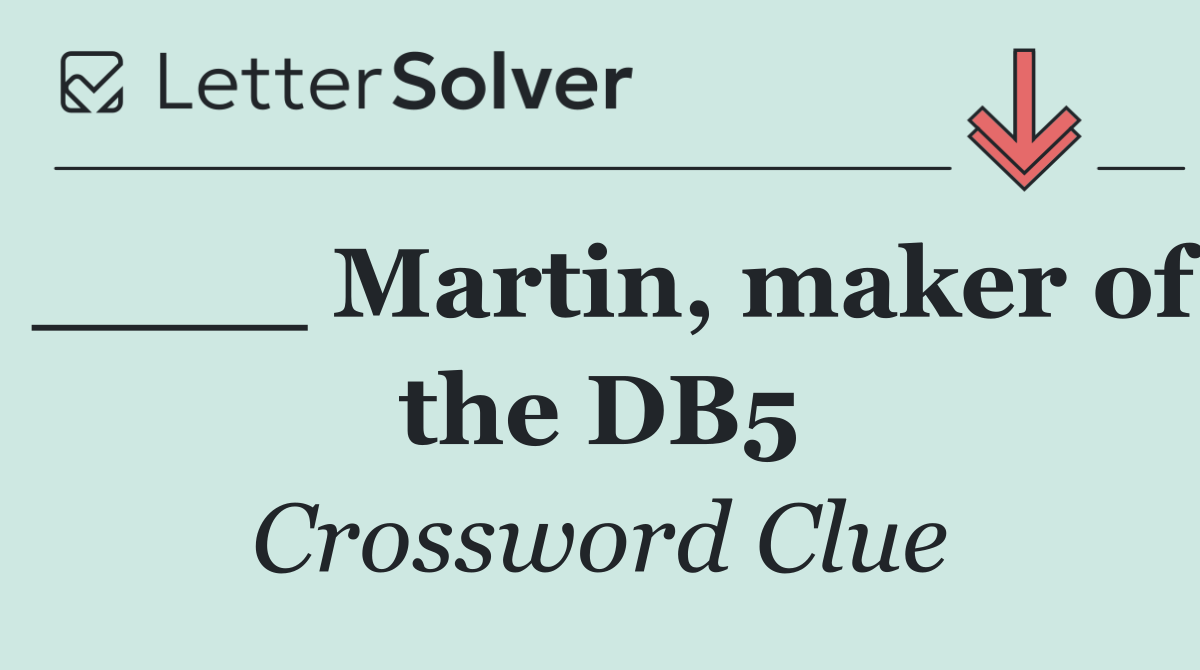 ____ Martin, maker of the DB5