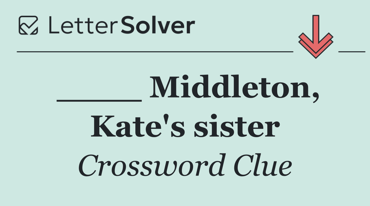 ____ Middleton, Kate's sister
