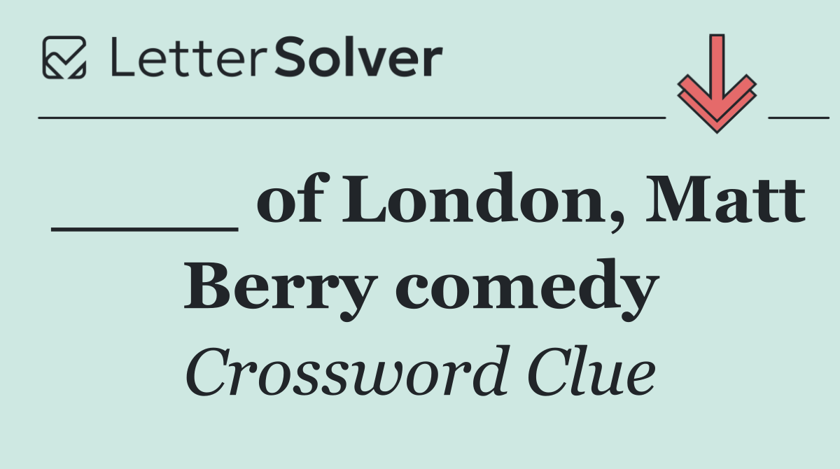 ____ of London, Matt Berry comedy