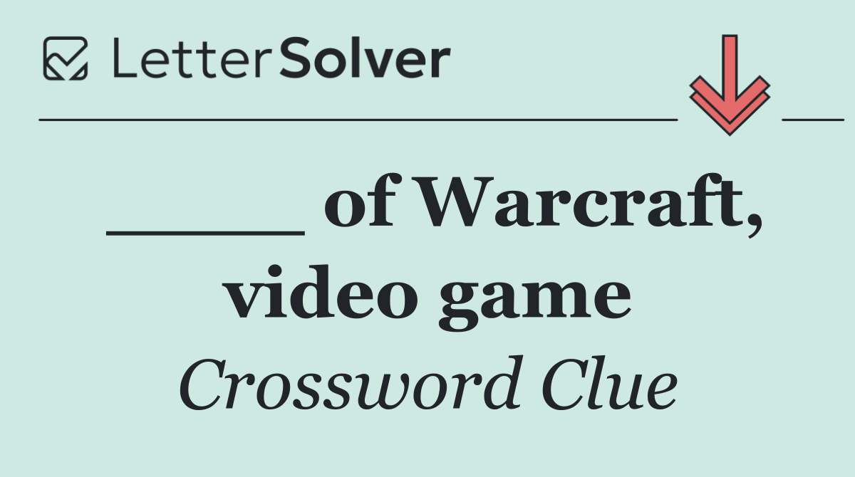 ____ of Warcraft, video game