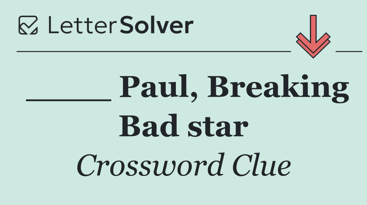____ Paul, Breaking Bad star