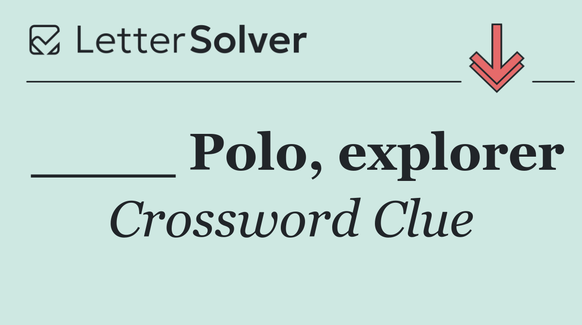 ____ Polo, explorer