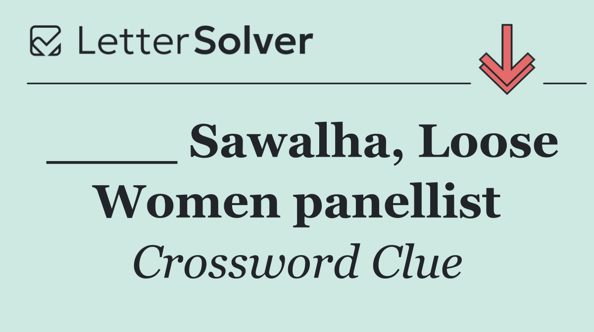 ____ Sawalha, Loose Women panellist