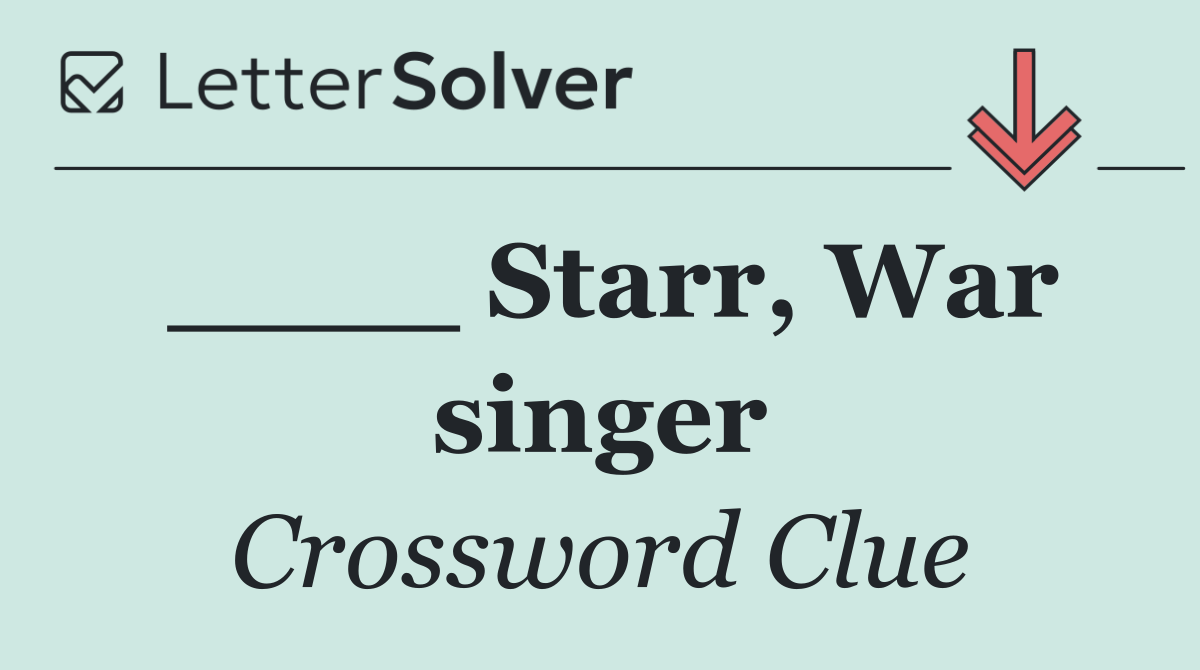 ____ Starr, War singer