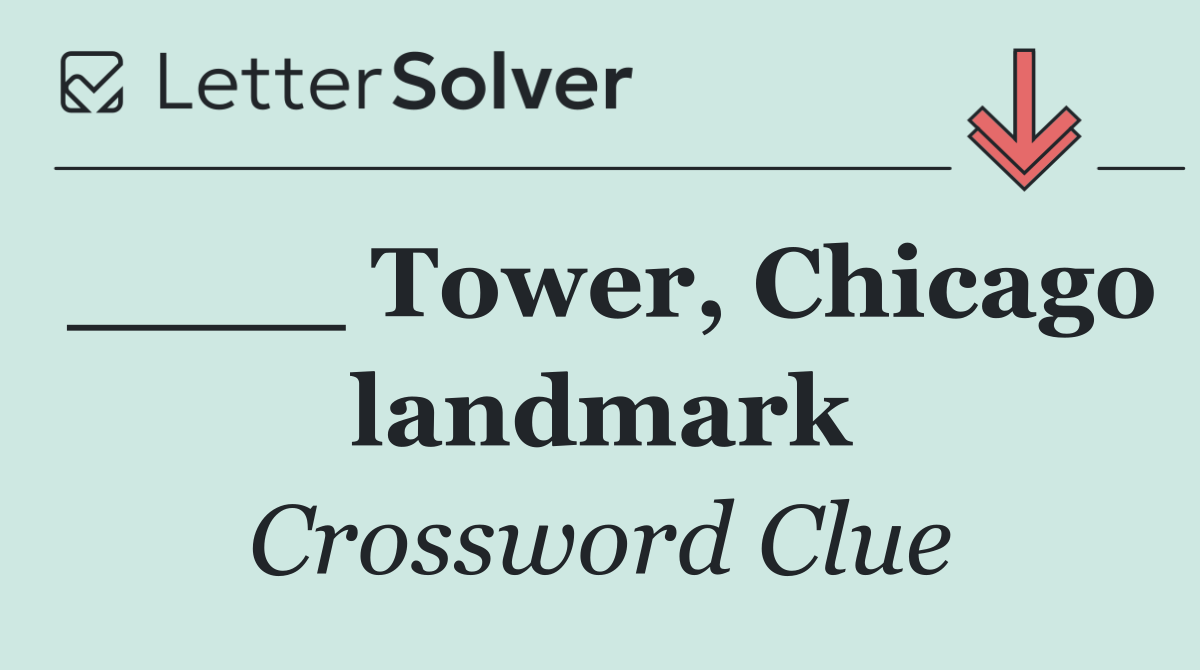 ____ Tower, Chicago landmark