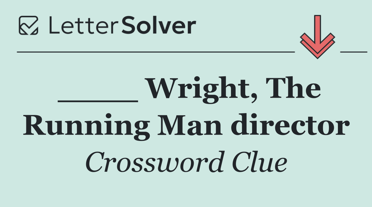 ____ Wright, The Running Man director