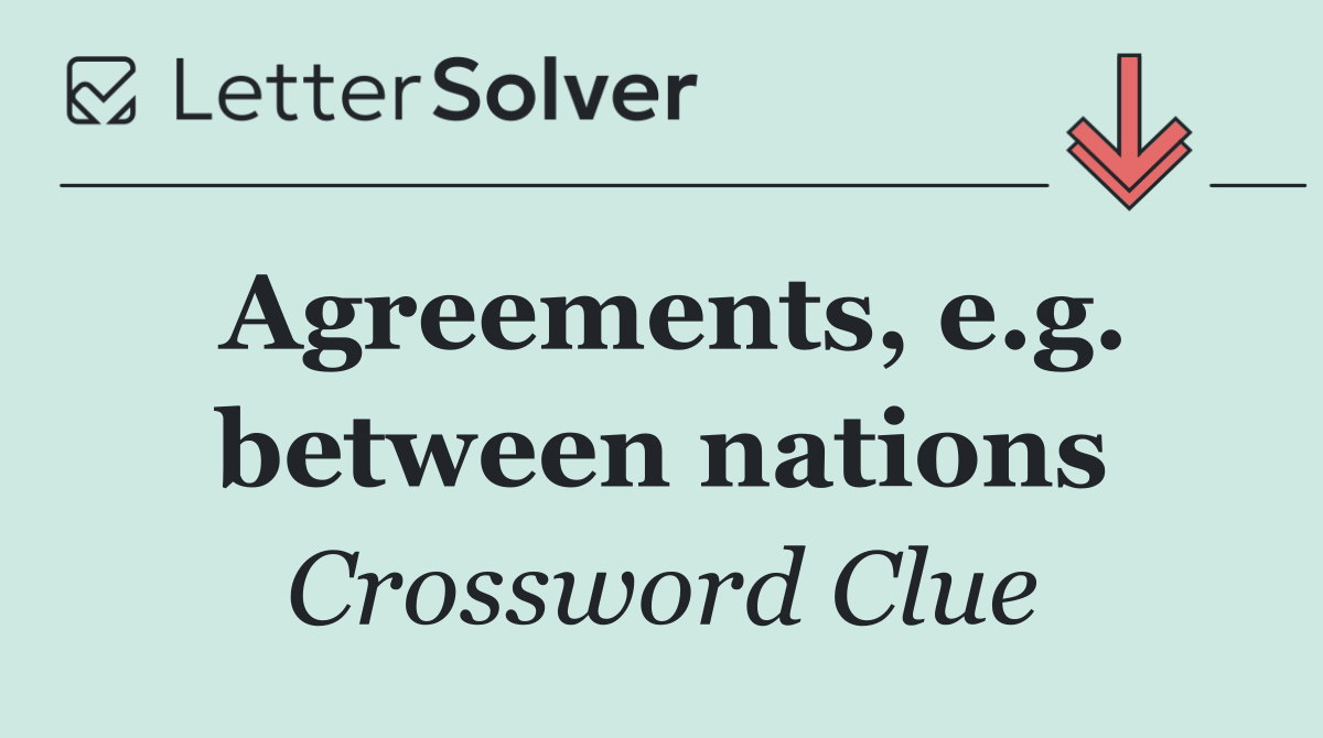 Agreements, e.g. between nations