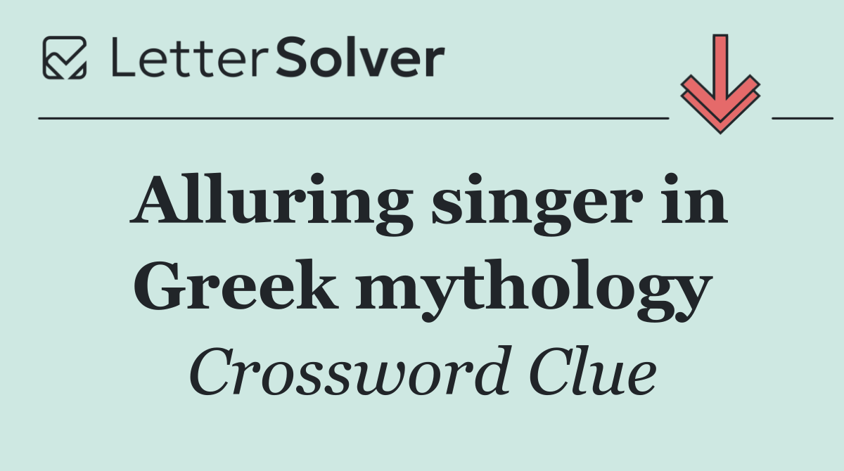 Alluring singer in Greek mythology