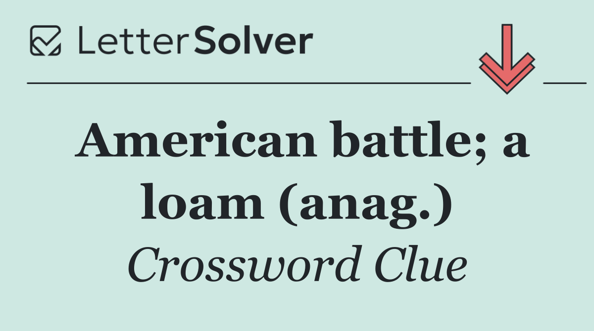 American battle; a loam (anag.)