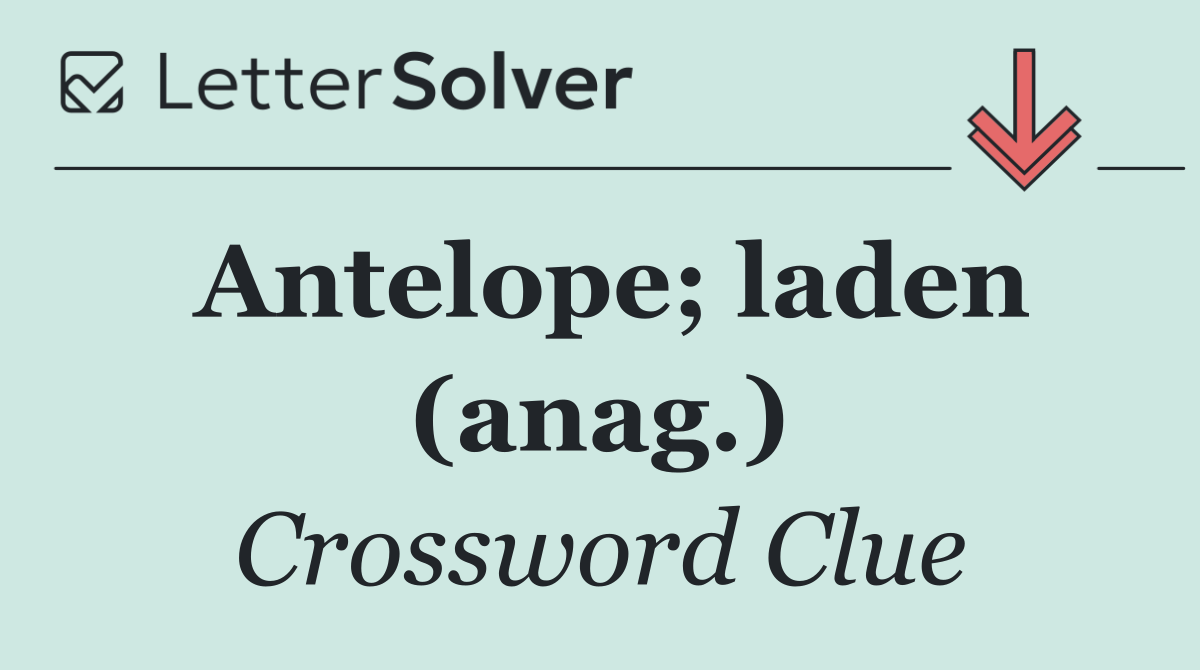 Antelope; laden (anag.)