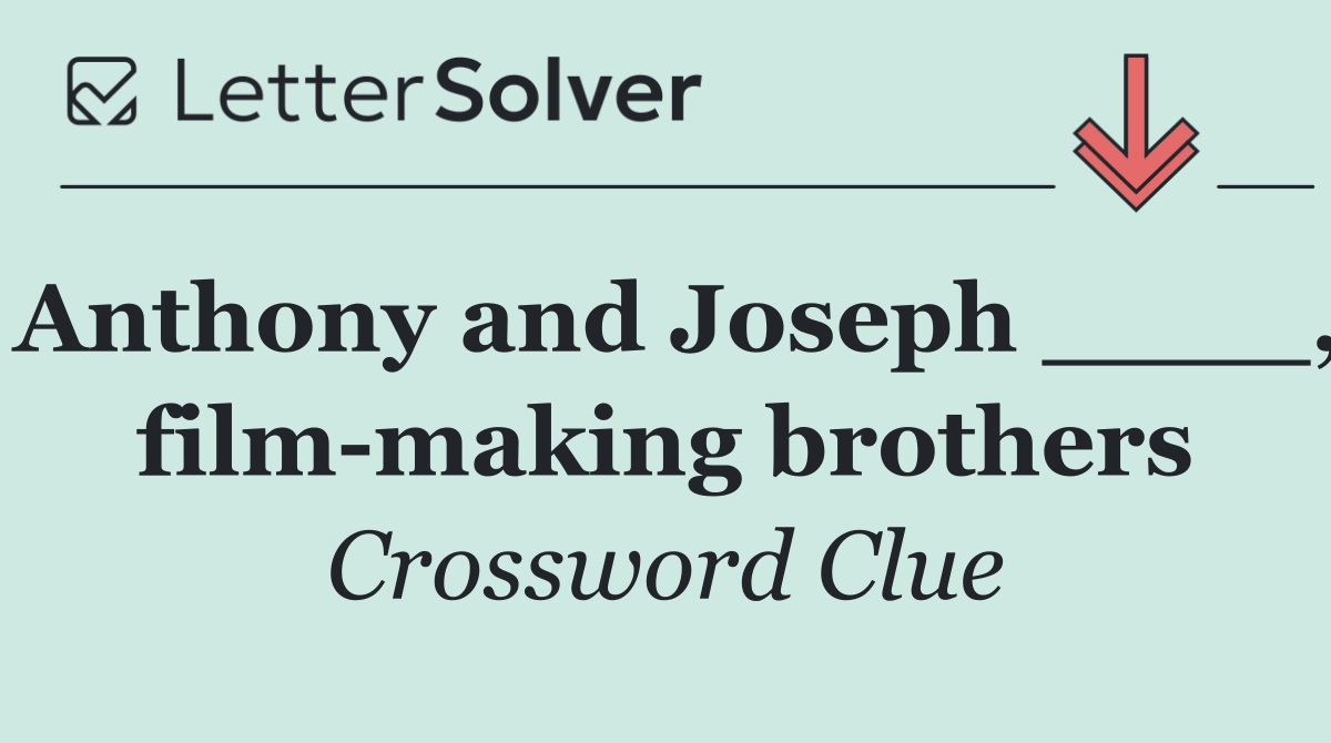 Anthony and Joseph ____, film making brothers