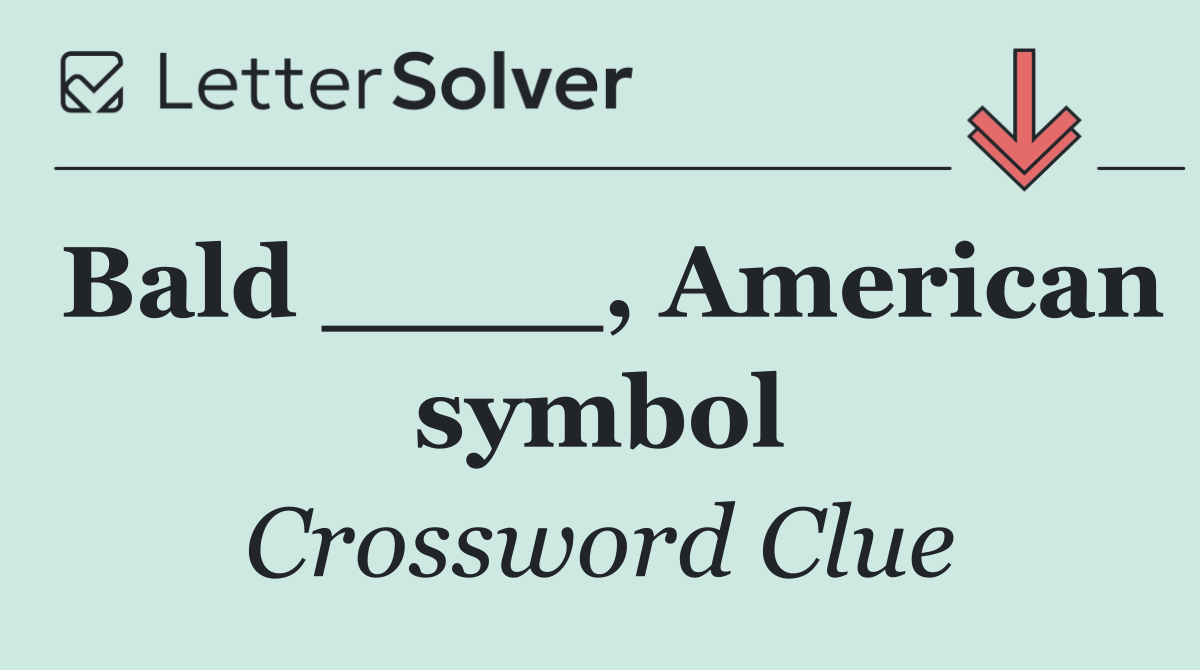 Bald ____, American symbol